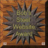 Winner of Bob's Steel Website Award!!